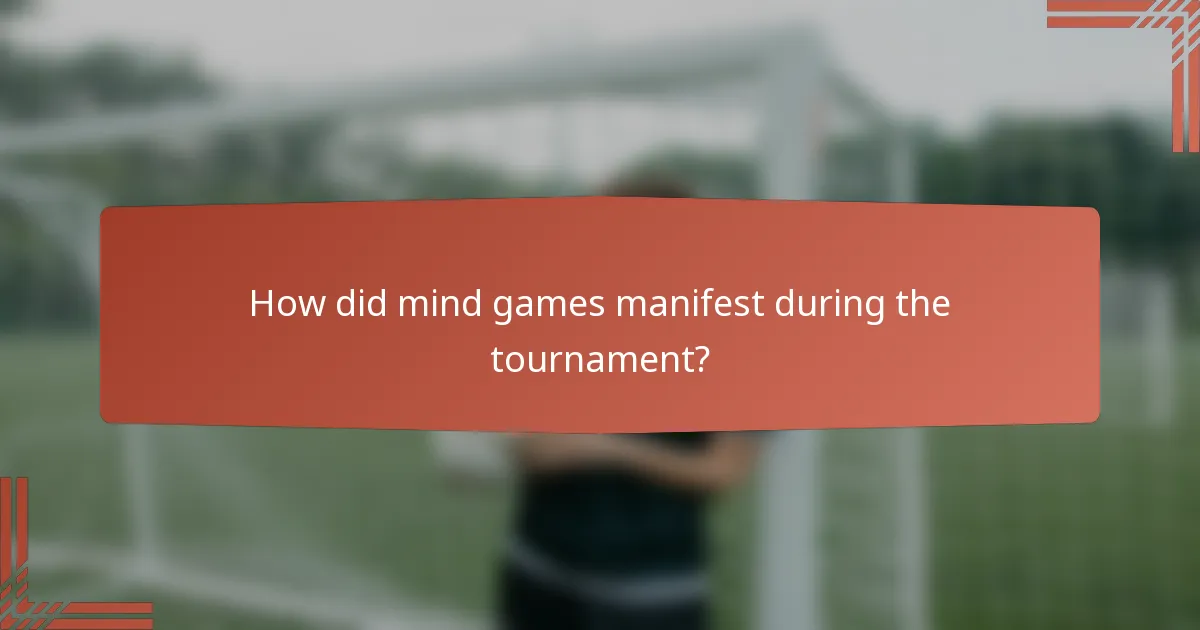 How did mind games manifest during the tournament?