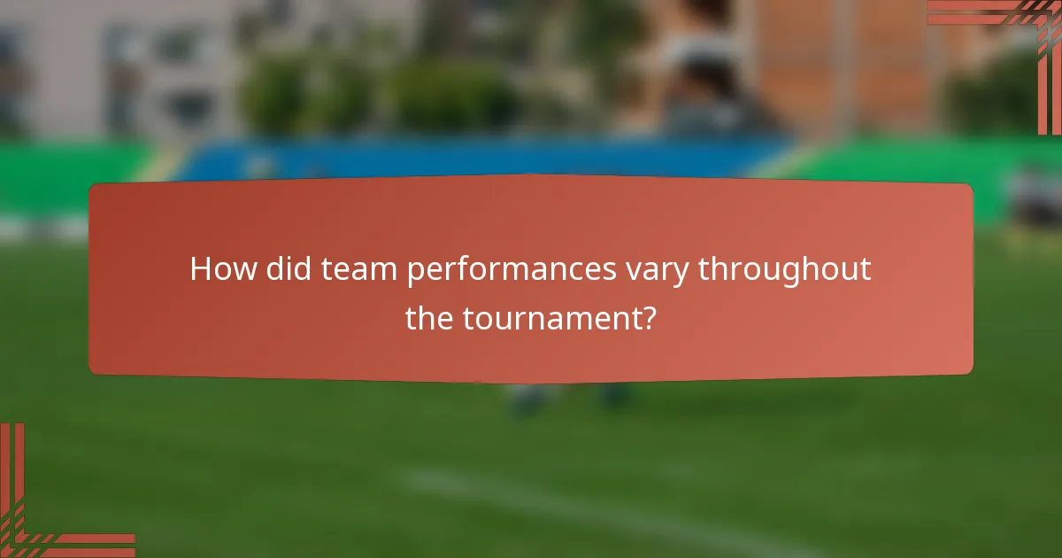 How did team performances vary throughout the tournament?