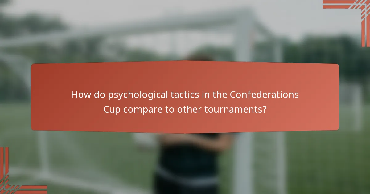 How do psychological tactics in the Confederations Cup compare to other tournaments?