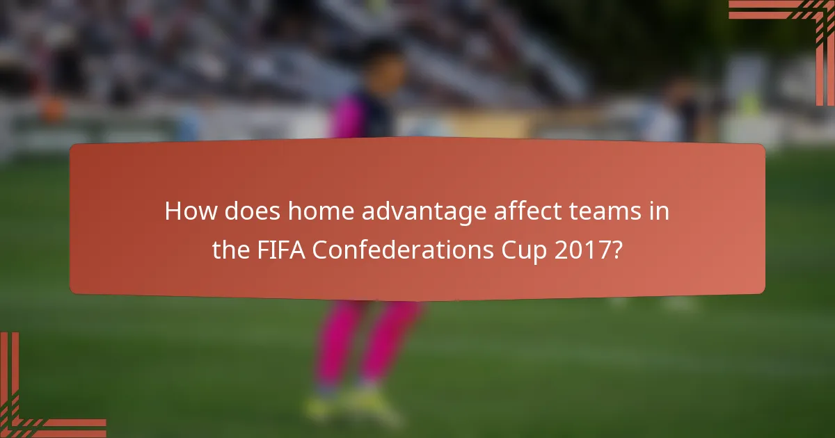How does home advantage affect teams in the FIFA Confederations Cup 2017?