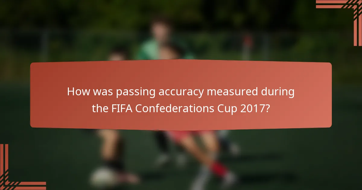 How was passing accuracy measured during the FIFA Confederations Cup 2017?