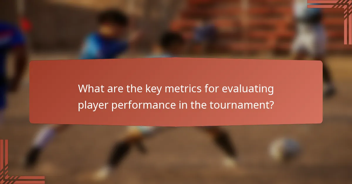 What are the key metrics for evaluating player performance in the tournament?