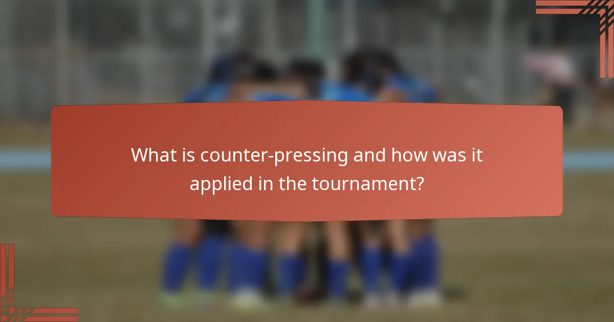 What is counter-pressing and how was it applied in the tournament?
