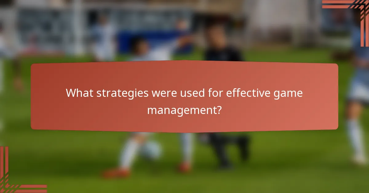 What strategies were used for effective game management?