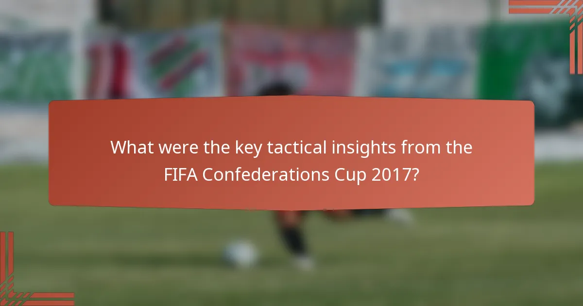 What were the key tactical insights from the FIFA Confederations Cup 2017?