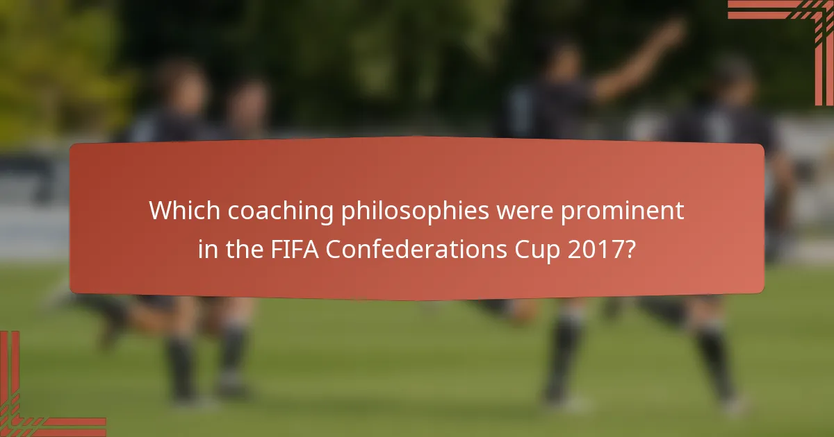 Which coaching philosophies were prominent in the FIFA Confederations Cup 2017?