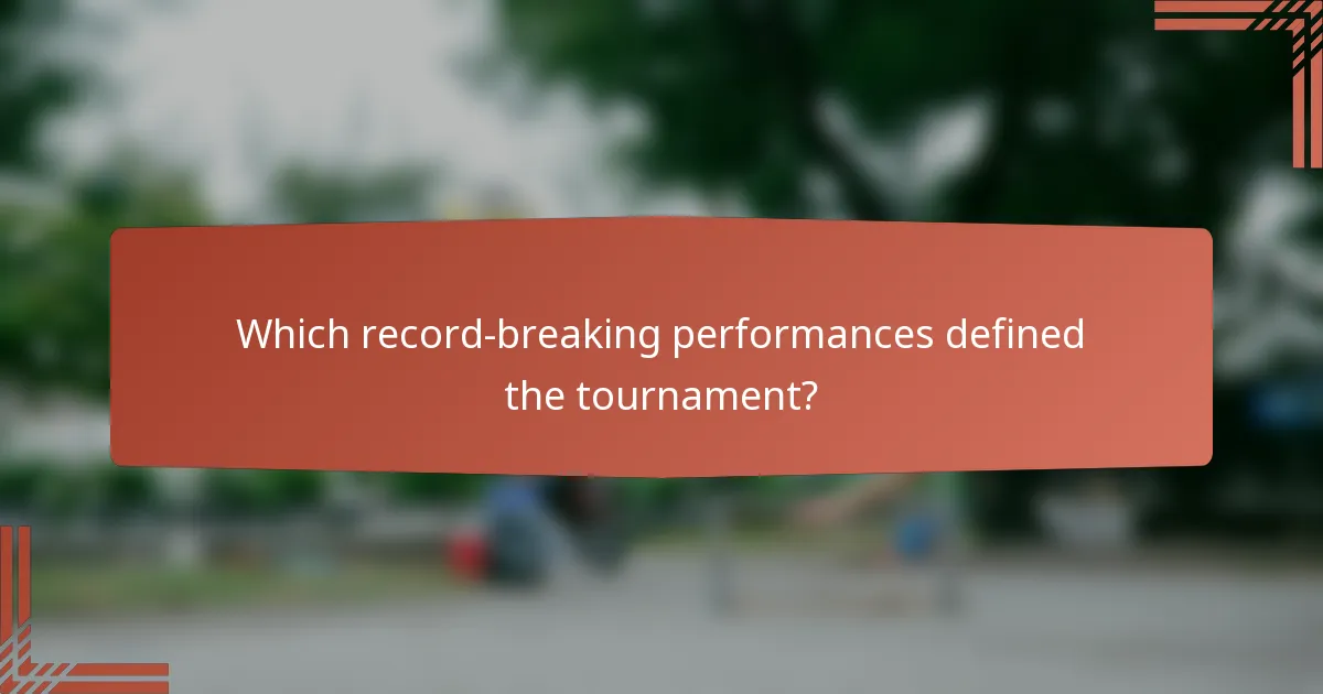 Which record-breaking performances defined the tournament?